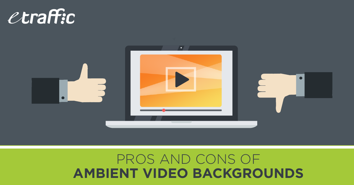 pros and cons of ambient video backgrounds